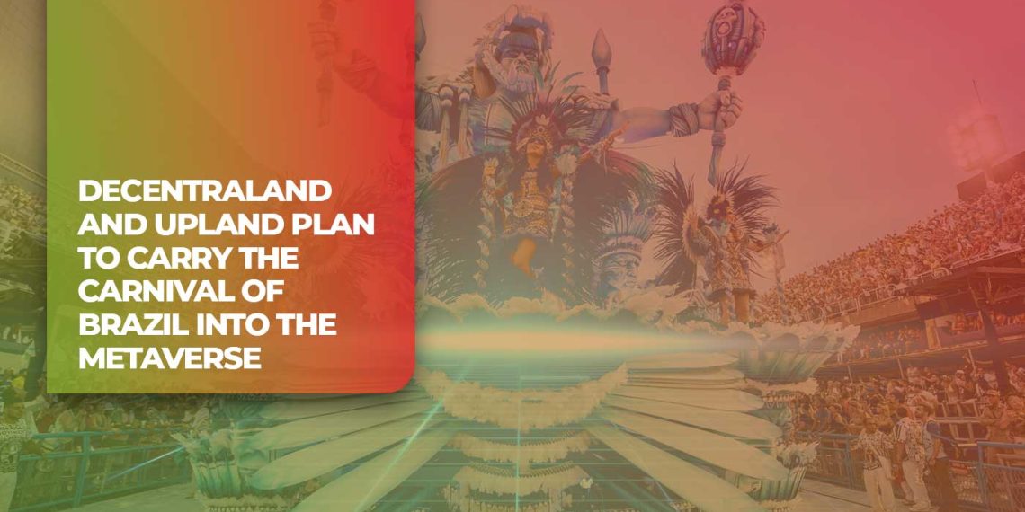 Decentraland and Upland Plan to Carry the Carnival of Brazil Into the Metaverse
