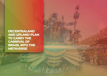 Decentraland and Upland Plan to Carry the Carnival of Brazil Into the Metaverse