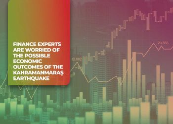 Finance Experts are Worried of the Possible Economic Outcomes of the Kahramanmaraş Earthquake